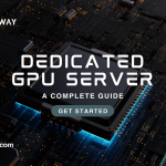 Dedicated GPU Server - Complete Guide